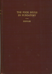 The Poor Souls in Purgatory: A Homiletic Treatise with Some Specimen Sermons by Rev. P.W. V. Keppler (Author)